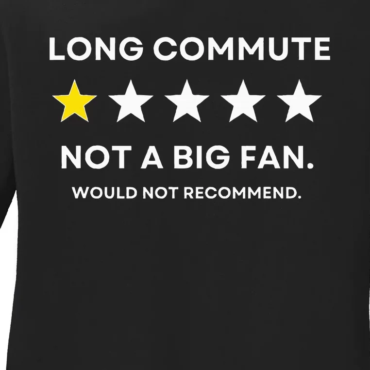 Long Commute Did Not Enjoy Would Not Recommend Ladies Long Sleeve Shirt