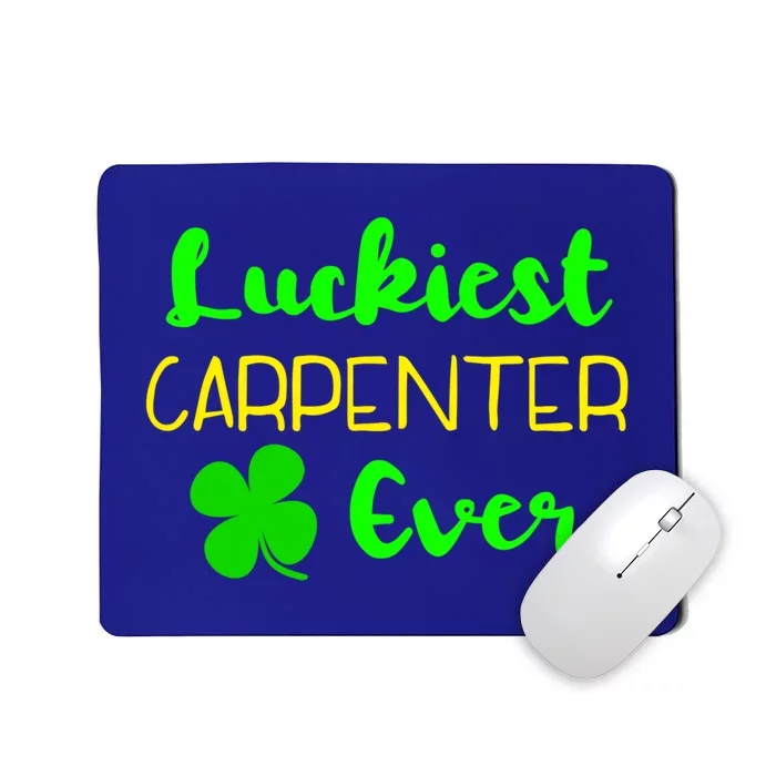 Luckiest Carpenter Ever St Patrick's Day Irish Woodworker Great Gift Mousepad