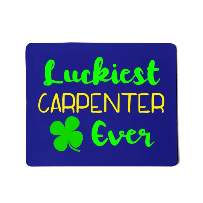 Luckiest Carpenter Ever St Patrick's Day Irish Woodworker Great Gift Mousepad