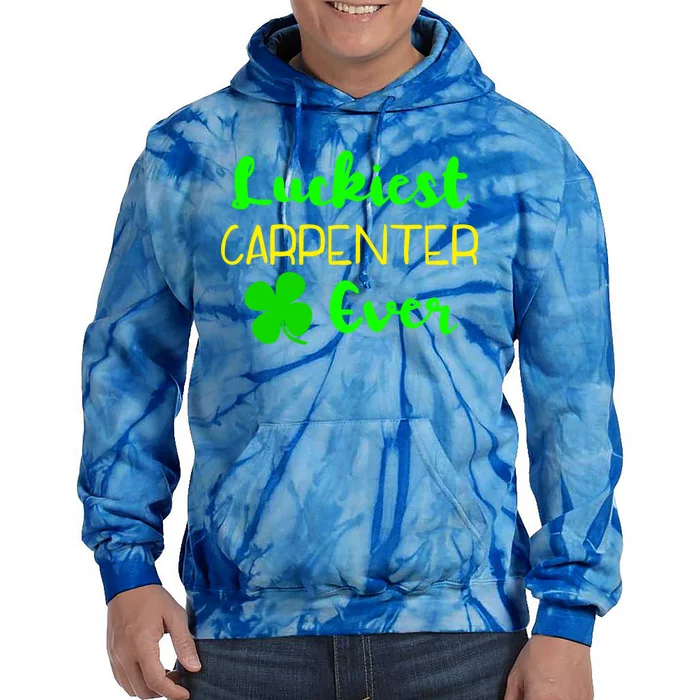 Luckiest Carpenter Ever St Patrick's Day Irish Woodworker Great Gift Tie Dye Hoodie