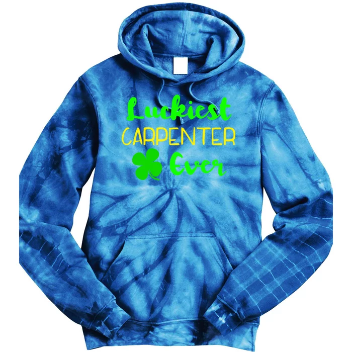 Luckiest Carpenter Ever St Patrick's Day Irish Woodworker Great Gift Tie Dye Hoodie