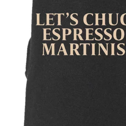 LetS Chug Espresso Martinis Doggie 3-End Fleece Hoodie