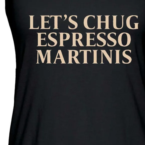 LetS Chug Espresso Martinis Ladies Essential Flowy Tank