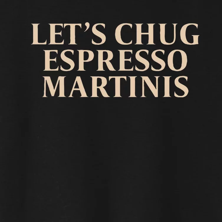 LetS Chug Espresso Martinis Women's Crop Top Tee