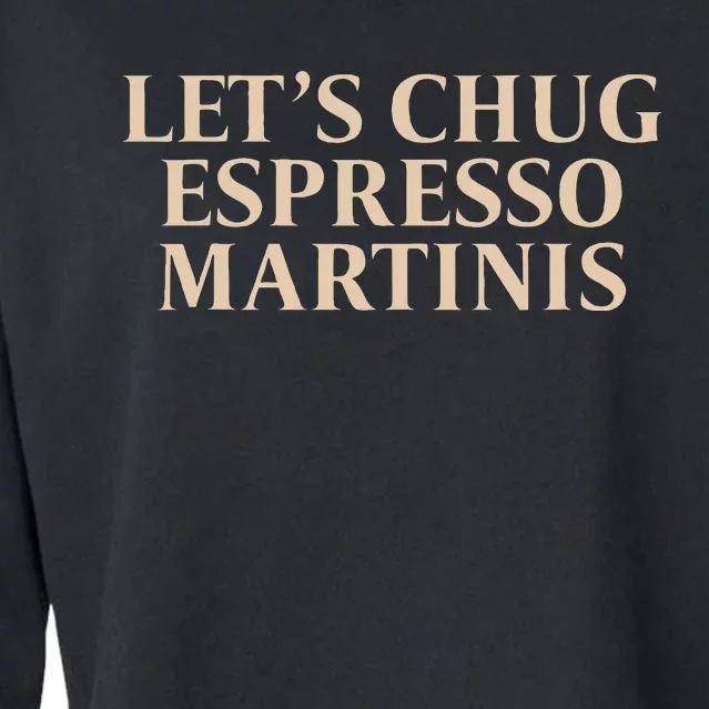 LetS Chug Espresso Martinis Cropped Pullover Crew