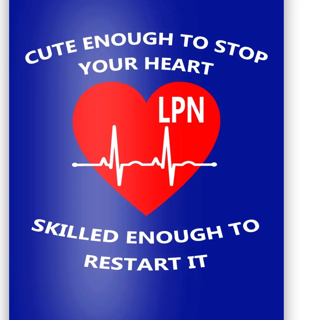 Lpn Cute Enough To Stop Your Heart Skilled To Restart Gift Cool Gift Poster