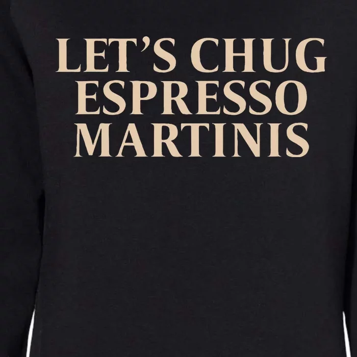 LetS Chug Espresso Martinis Womens California Wash Sweatshirt