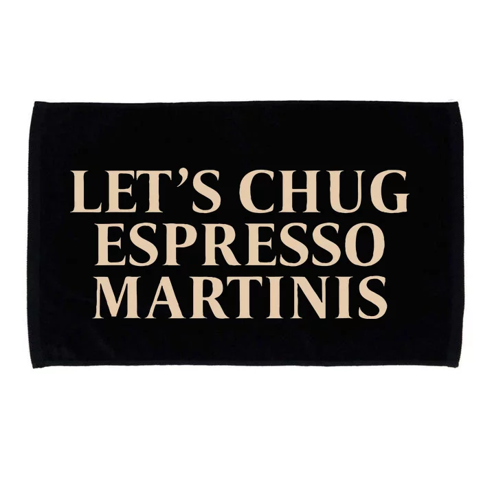 LetS Chug Espresso Martinis Microfiber Hand Towel