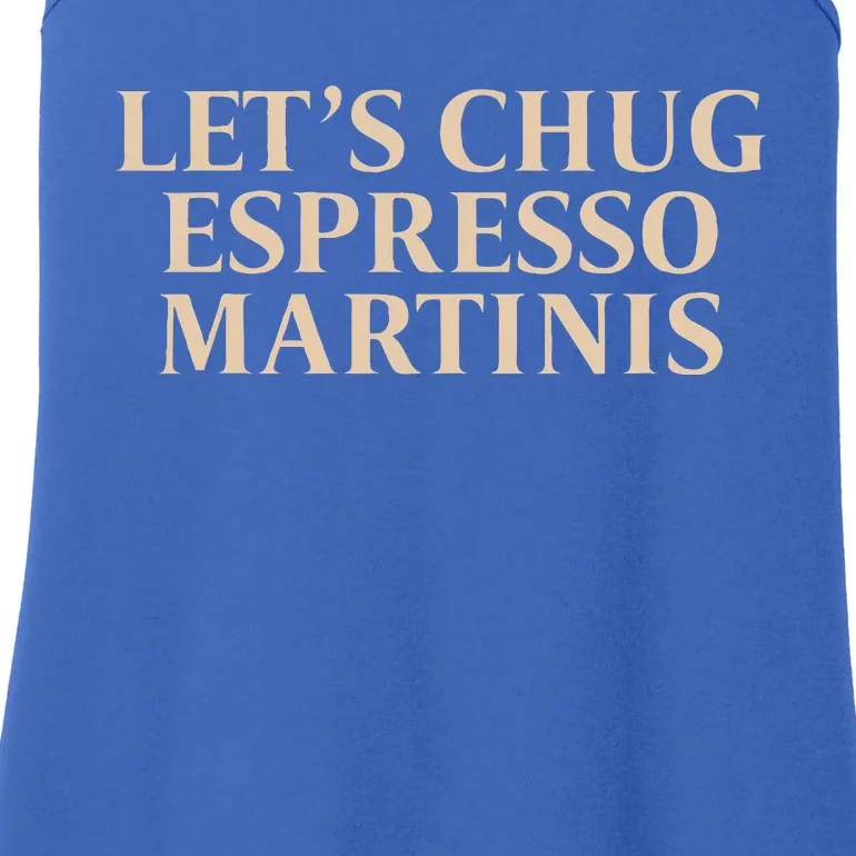 LetS Chug Espresso Martinis Ladies Essential Tank