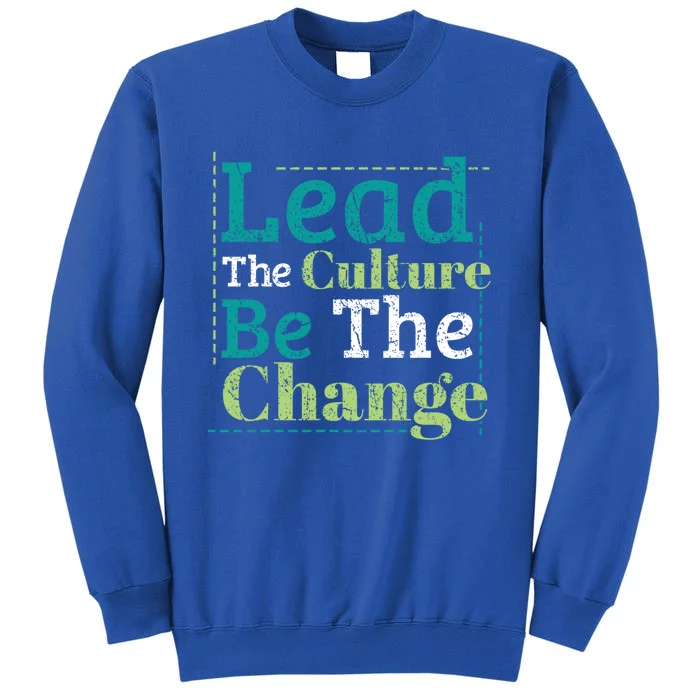 Lead Change Earth Day Quote Protect Save Nature Oceans Day Gift Tall Sweatshirt