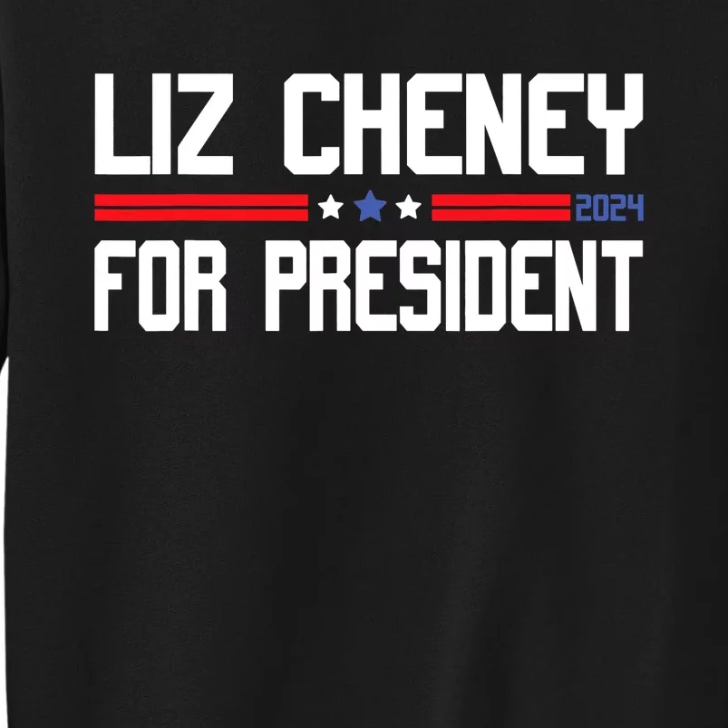 Liz Cheney For President 2024 Tall Sweatshirt