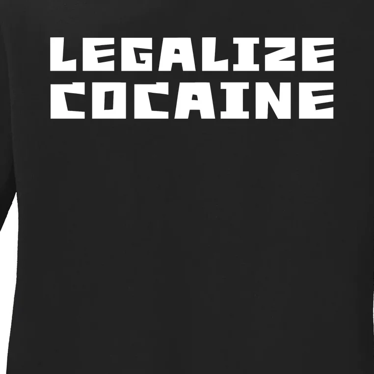 Legalize Cocaine Funny Ladies Long Sleeve Shirt