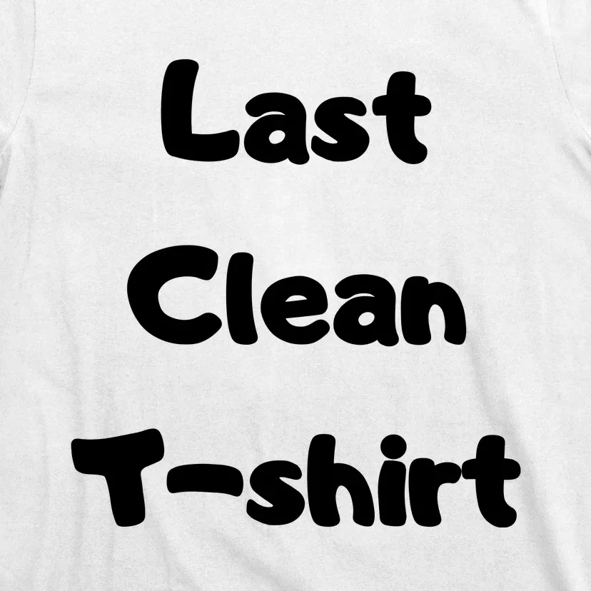 Last Clean FUNNY Laundry Day T-Shirt