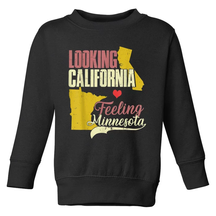 Looking California Feeling Minnesota Funny Gift Toddler Sweatshirt