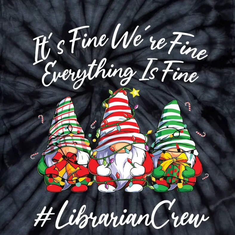 Librarian Crew Funny Everything Is Fine Christmas Gnomie Tie-Dye T-Shirt