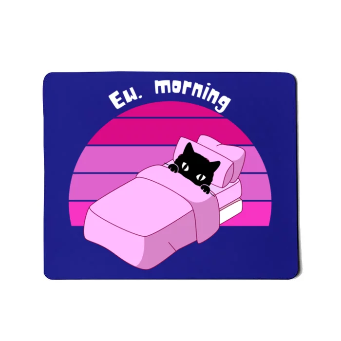 Lazy Cat Funny Sleepy Kitten Pj Ew Morning Funny Gift Mousepad