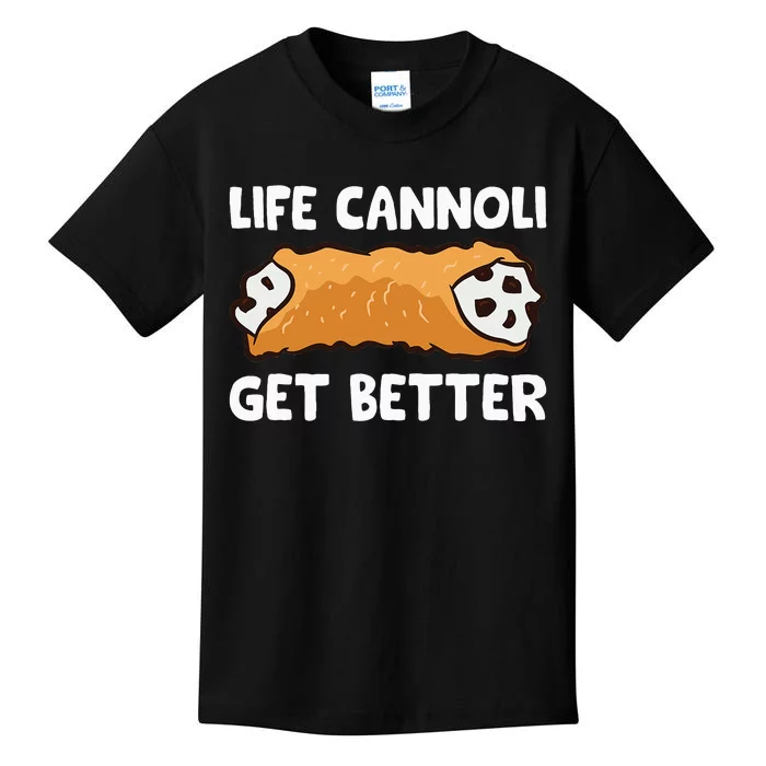 Life Cannoli Get Better Kids T-Shirt