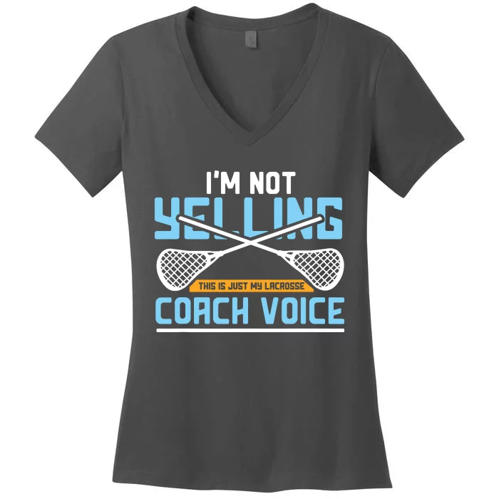 Lacrosse Coach Gift Lax Sticks Funny Coach Voice Women's V-Neck T-Shirt