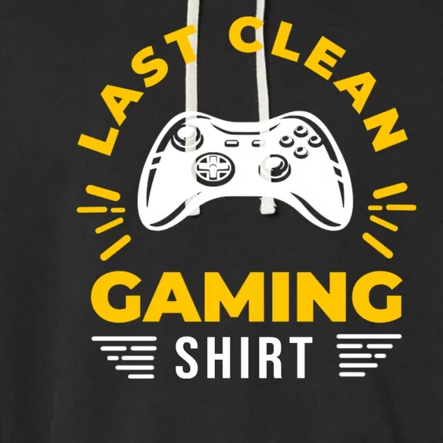 Last Clean Gaming Shirt Garment-Dyed Fleece Hoodie