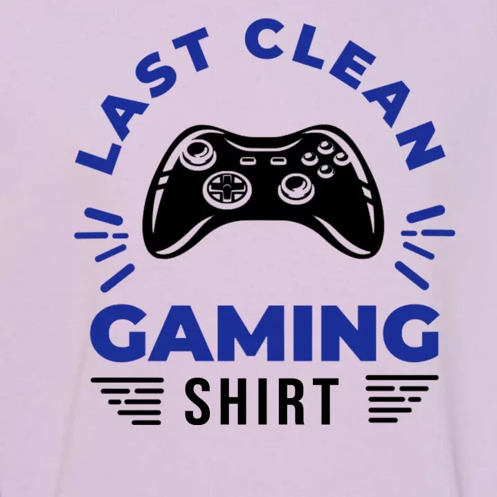 Last Clean Gaming Shirt Garment-Dyed Sweatshirt