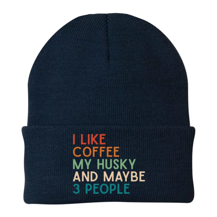 Love Coffee Husky And Maybe 3 People Siberian Husky Dog Mom Knit Cap Winter Beanie