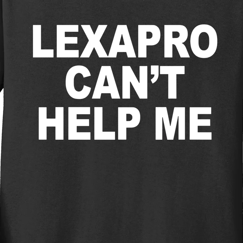 Lexapro CanT Help Me Kids Long Sleeve Shirt