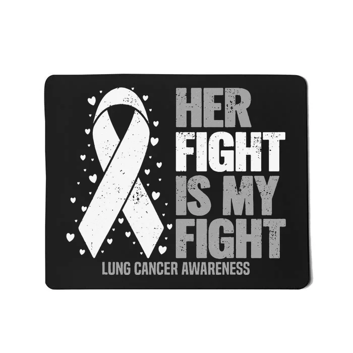 Lung Cancer Her Fight is my Fight Lung Cancer Awareness Mousepad