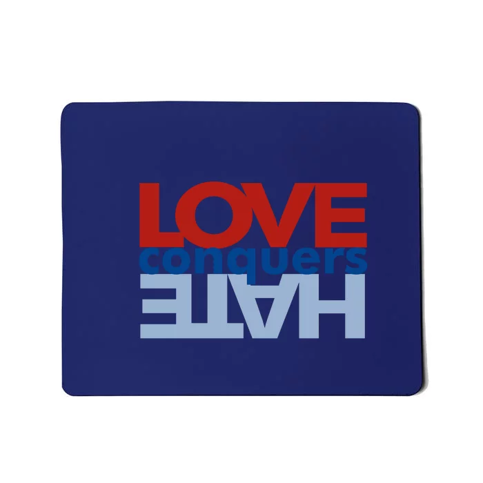 Love Conquers Hate Mousepad