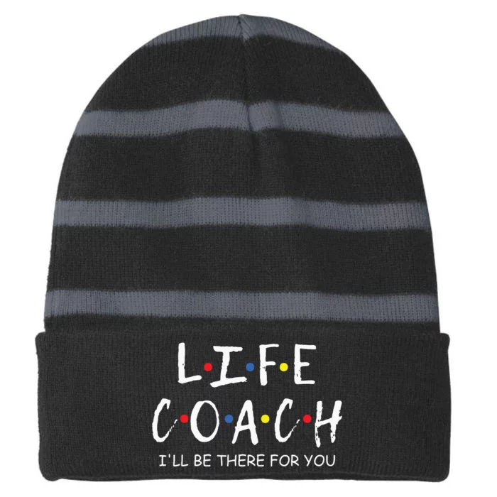 Life Coach Ill Be There For You Mentor Health Coach Striped Beanie with Solid Band