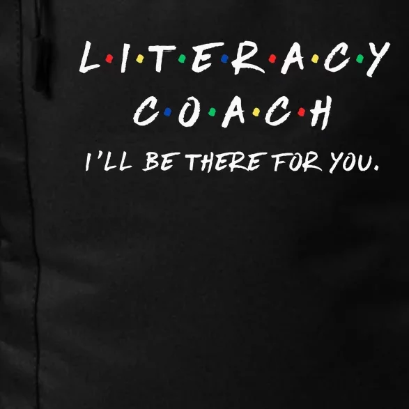 Literacy Coach ILl Be There For You Reading Teacher Teach Daily Commute Backpack