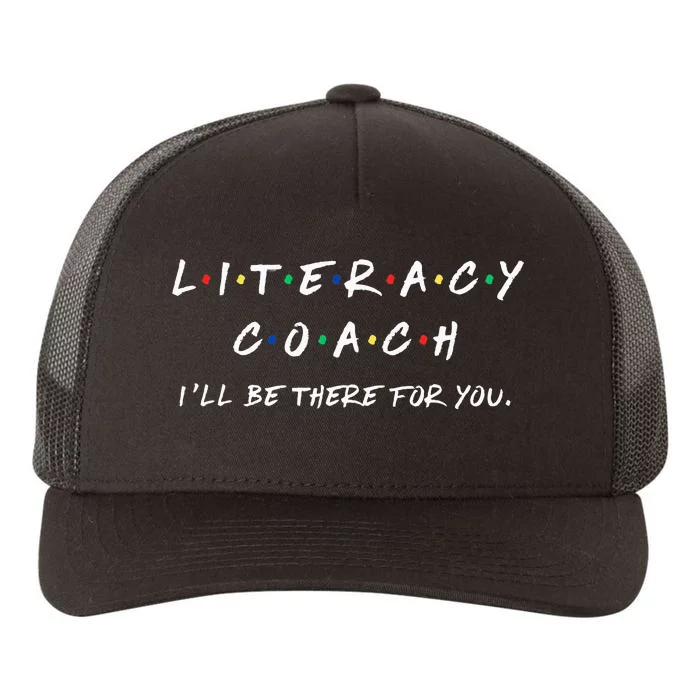 Literacy Coach ILl Be There For You Reading Teacher Teach Yupoong Adult 5-Panel Trucker Hat