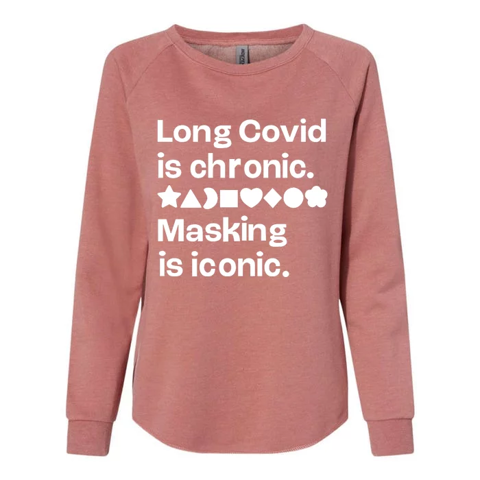 Long Covid Is Chronic Masking Is Iconic Womens California Wash Sweatshirt