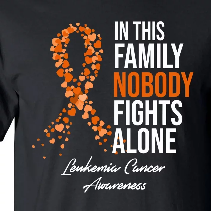 Leukemia Cancer In This Family Nobody Fights Alone Tall T-Shirt