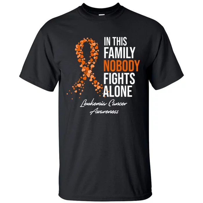 Leukemia Cancer In This Family Nobody Fights Alone Tall T-Shirt