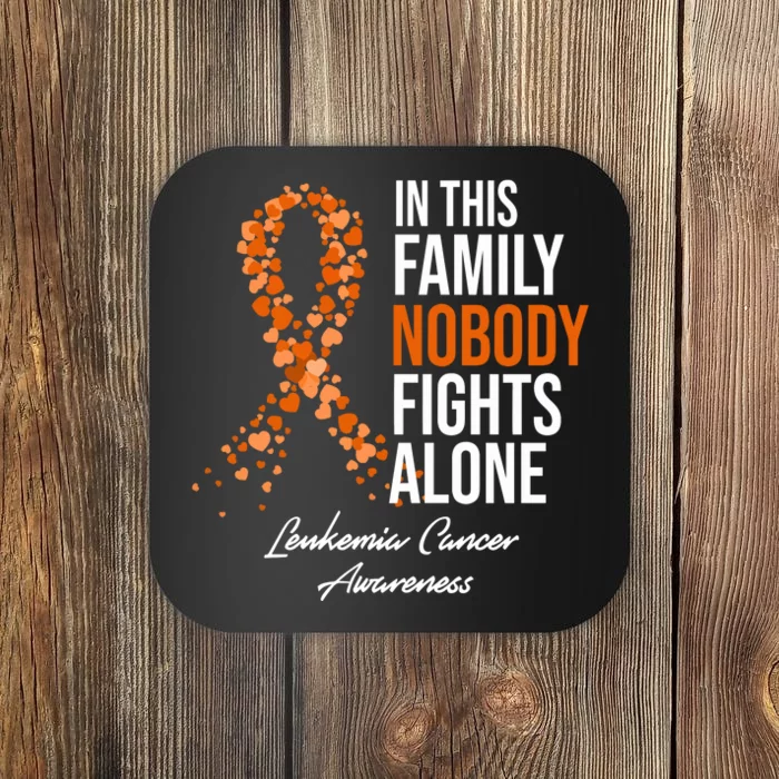 Leukemia Cancer In This Family Nobody Fights Alone Coaster