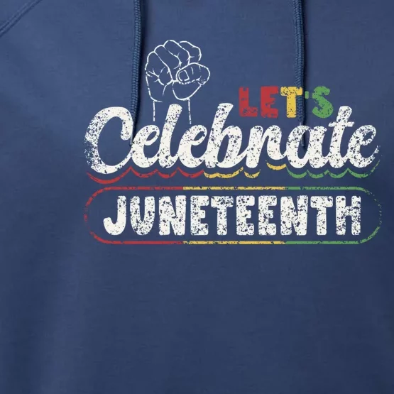 LetS Celebrate Junenth Africa 1865 Black Junenth Meaningful Gift Performance Fleece Hoodie