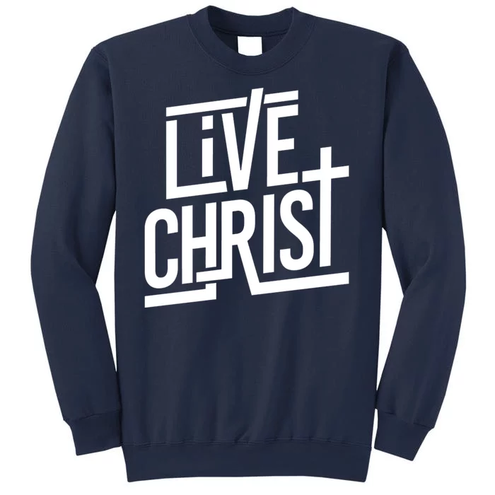 Live Christ Sweatshirt