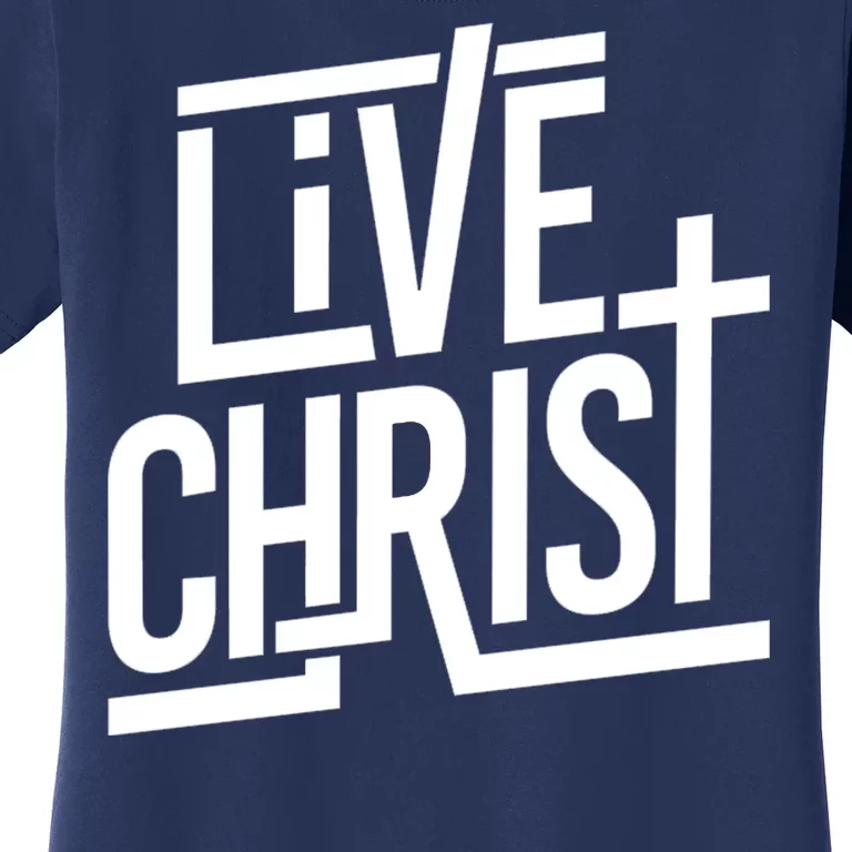 Live Christ Women's T-Shirt