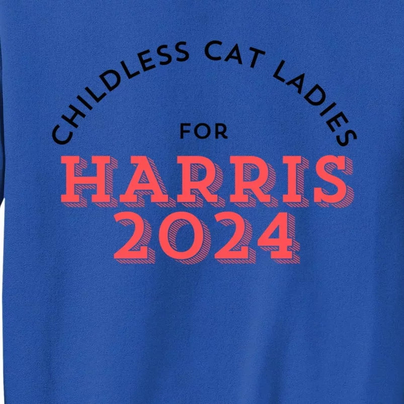 Less Cat Ladies For Kamala Harris 2024 Gift Tall Sweatshirt