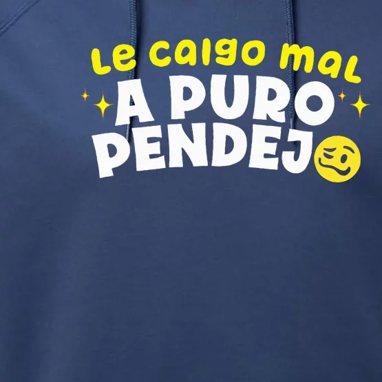 Le Caigo Mal A Puro Pendejo Funny Quote Performance Fleece Hoodie