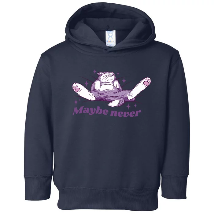 Lazy Cat Maybe Never Funny Toddler Hoodie