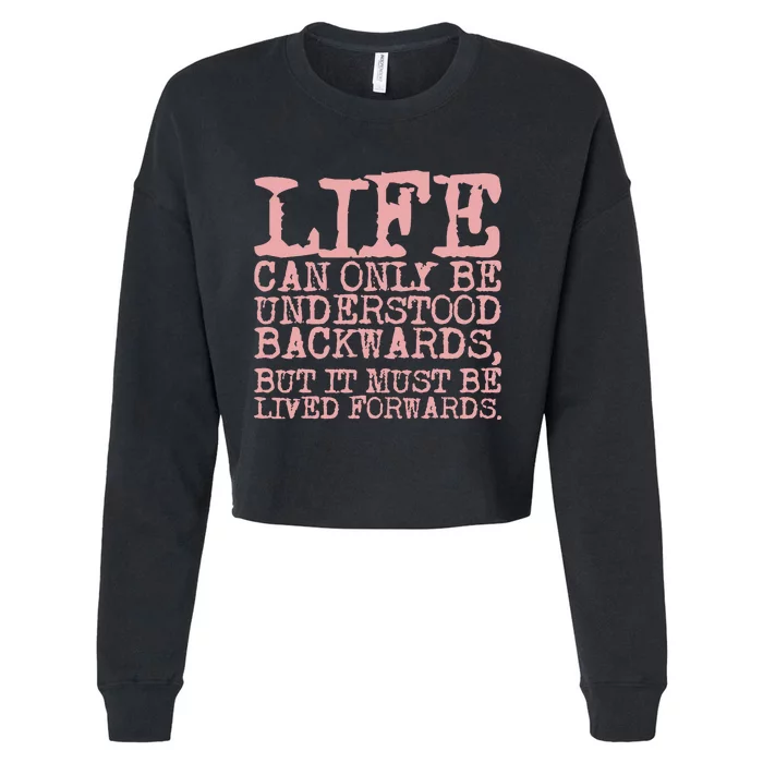 Life Can Only Be Understood Backwards Motivational Cropped Pullover Crew