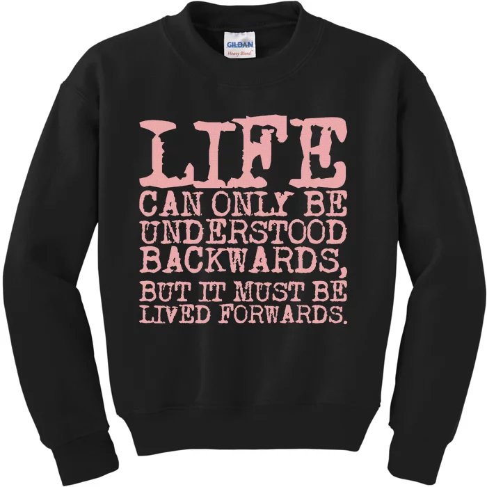 Life Can Only Be Understood Backwards Motivational Kids Sweatshirt