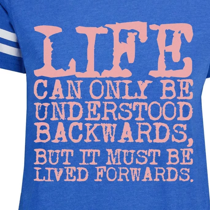 Life Can Only Be Understood Backwards Motivational Enza Ladies Jersey Football T-Shirt