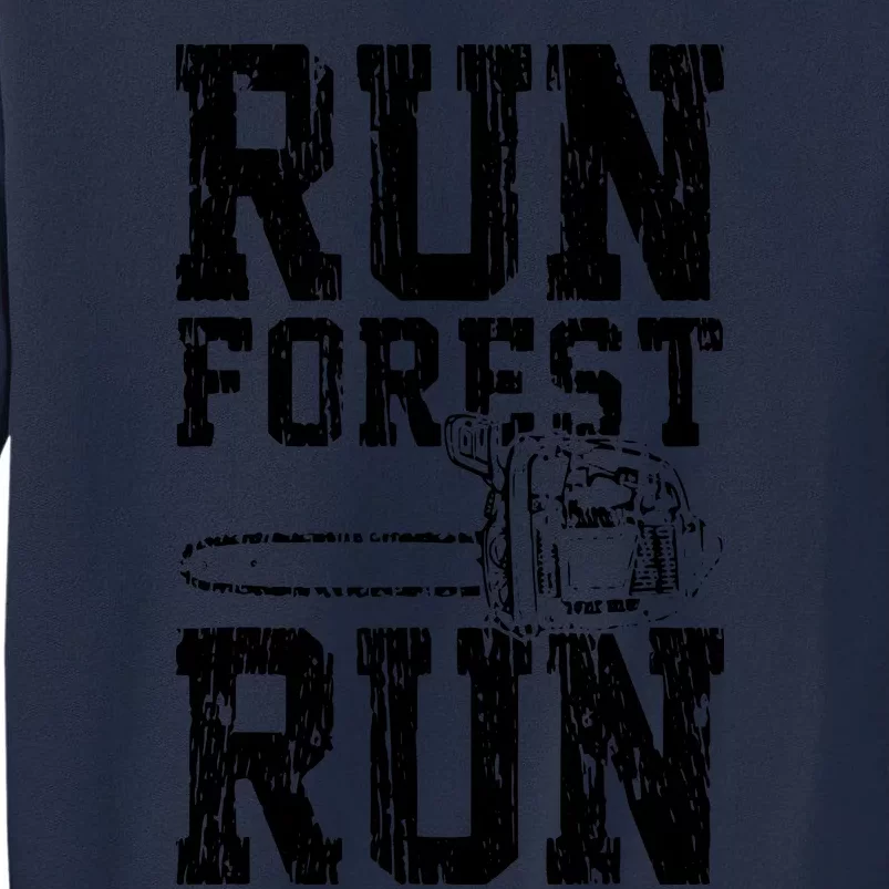 Lumberjack Chainsaw Run Forest Run Funny Tall Sweatshirt