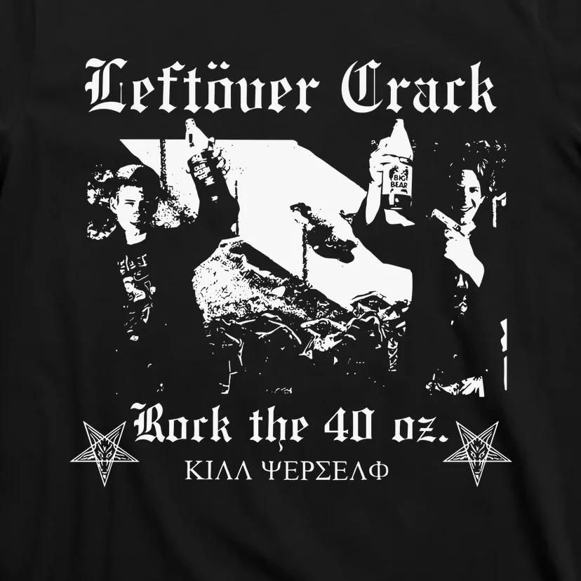 Leftover Crack Rock The 40 Oz T-Shirt