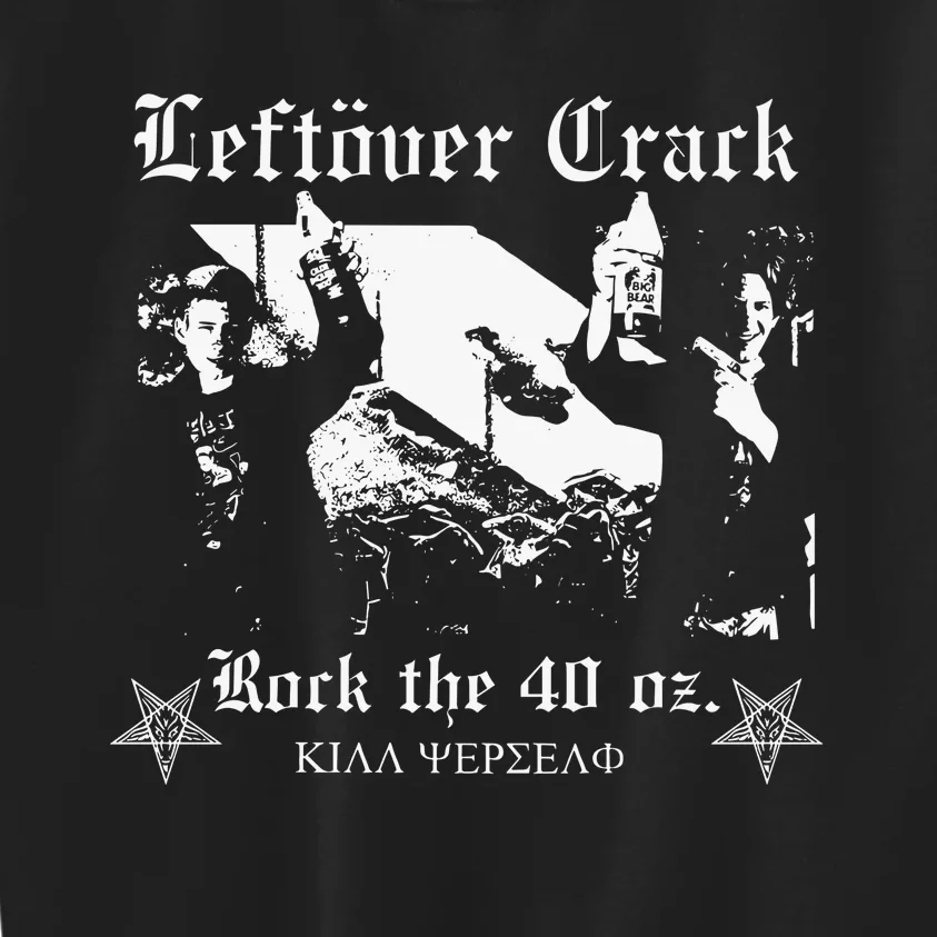 Leftover Crack Rock The 40 Oz Kids Sweatshirt