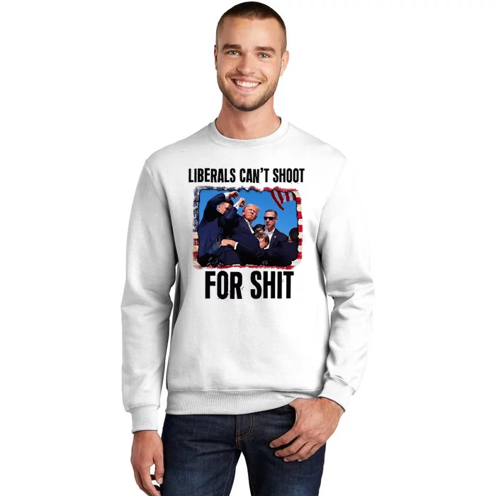 Liberals CanT Shoot For Shit Sweatshirt