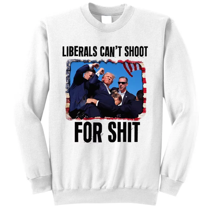 Liberals CanT Shoot For Shit Sweatshirt