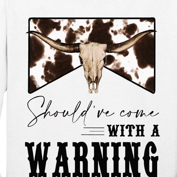 Leopard Cow Skull Shouldve Come With A Warning Western Tall Long Sleeve T-Shirt